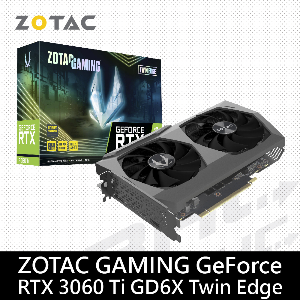 ZOTAC RTX3060TI Twin Edge-8G(DDR6X)